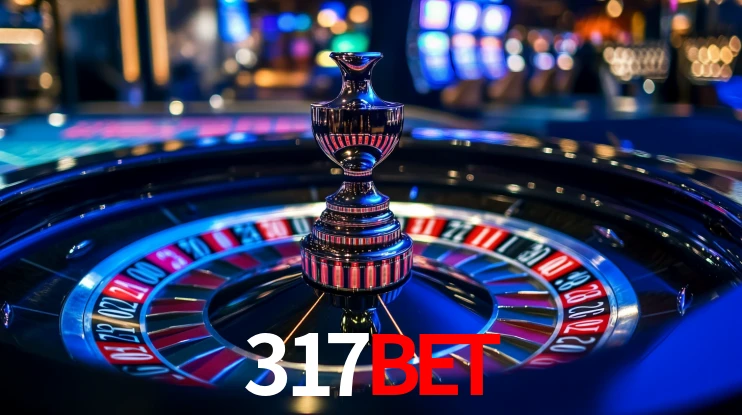 317bet: Jogos de Caça-Níqueis-Altas Recompensas, Roleta-Velocidade, Blackjack-Desafios Máximos